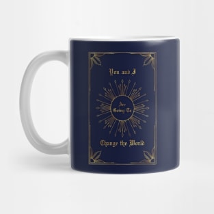 You and I are going to change the world Mug